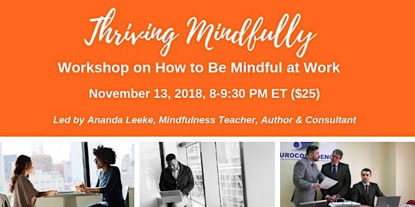 Thriving Mindfully Online Workshop: Be Mindful at Work