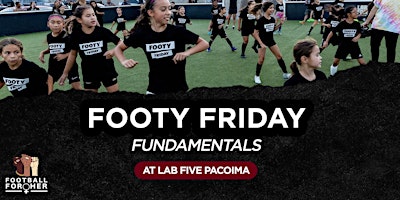Hauptbild für Footy Friday-Fundamentals @ Lab Five PACOIMA