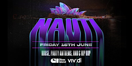 Glass Island pres. NAUTI - VIVID Sydney -  Friday 16th June