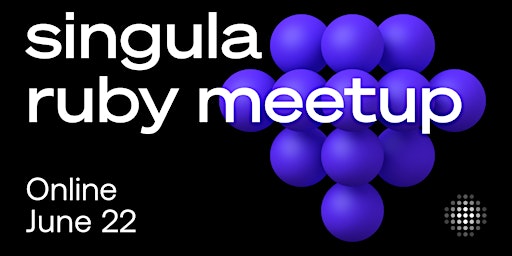 Singula Ruby Meetup Online primary image