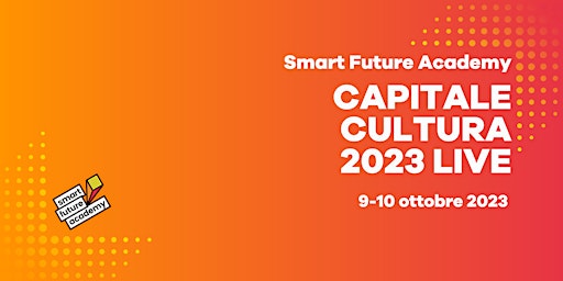 Immagine principale di Smart Future Academy Capitale Cultura 2023 LIVE 