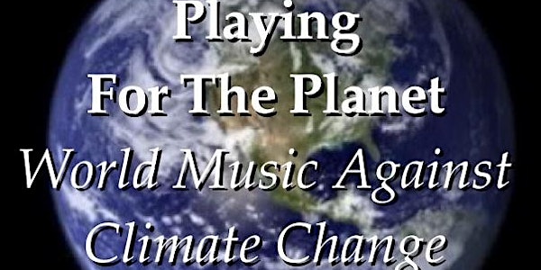 Playing For The Planet: World Music Against Climate Change
