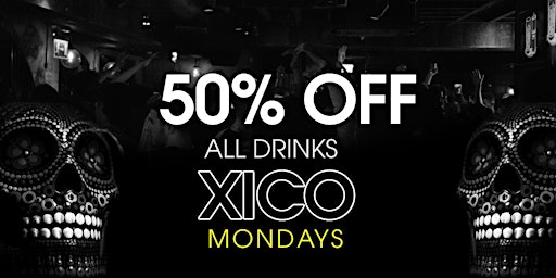 Xico Mondays - 50% OFF ALL DRINKS - 5th of June primary image