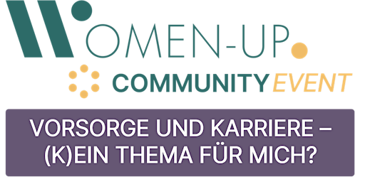 Hauptbild für Women-Up! Community Event | Vorsorge & Karriere - (K)ein Thema für mich?