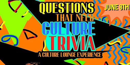 Questions That Need Culture Trivia Night primary image
