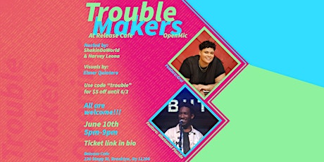 Trouble Makers Open Mic at Release Cafe  6.10