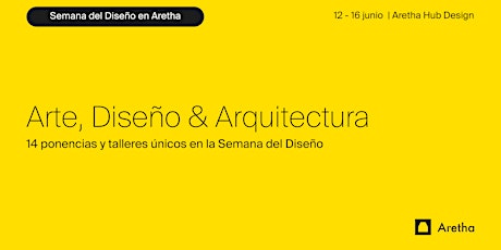 Arte, Diseño & Arquitectura | Semana del Diseño en Aretha