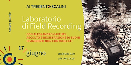 Laboratorio di Field Recording - di Alessandro Gaffuri