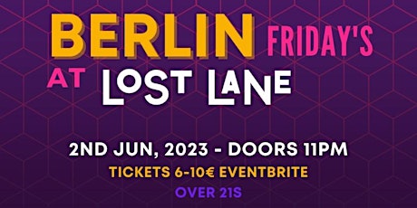 Berlin Fridays @ Lost Lane
