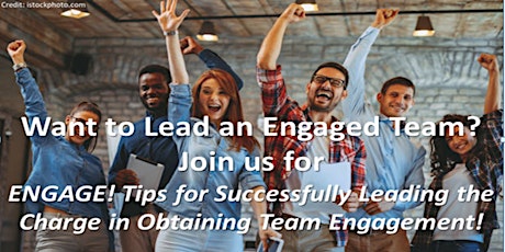 ENGAGE! How to Successfully Lead the Charge in Obtaining Team Engagement
