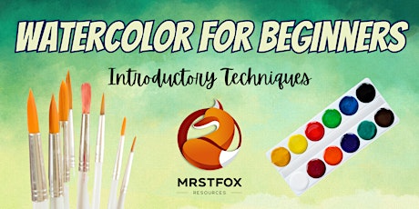 Watercolor for Beginners - Introductory Techniques