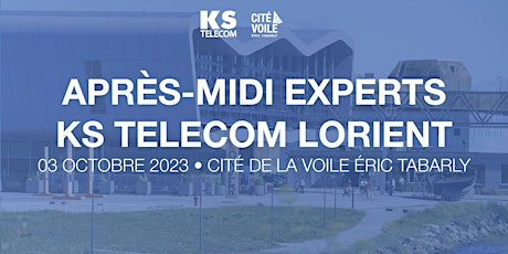 Après-midi  Experts  KS TELECOM • CITÉ DE LA VOILE • Lorient • 03 10 23
