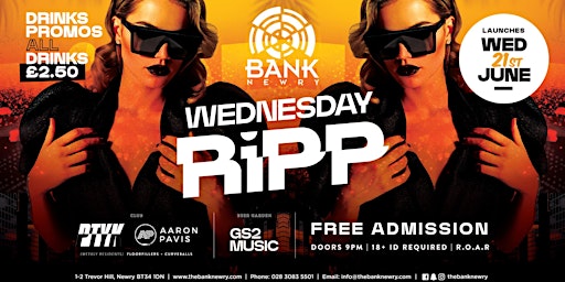 WEDNESDAY RIPP LAUNCH NIGHT :: WED 21ST JUNE :: BANK COMPLEX NEWRY primary image