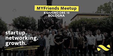 Hauptbild für MYFriends Startup Meetup Bologna 8 Giugno 2023