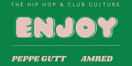 ENJOY - THE HIP HOP & CLUB CULTURE
