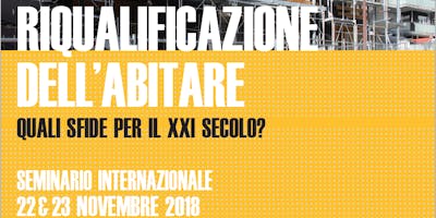 RIQUALIFICAZIONE DELL’ABITARE QUALI SFIDE PER IL XXI SECOLO?- GIORNO 2 RIQUALIFICAZIONE DELL’ABITARE QUALI SFIDE PER IL XXI SECOLO?- GIORNO 2