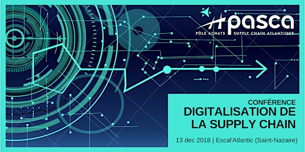 Conférence PASCA 2018 "Digitalisation de la Supply Chain"