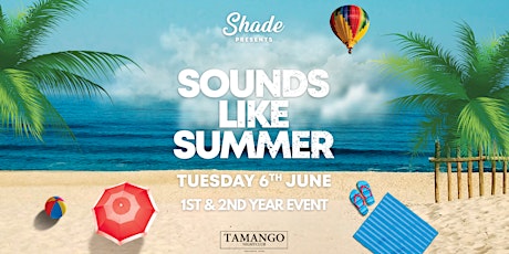 Imagem principal de Shade Presents: Sounds Like Summer - 1st & 2nd Years