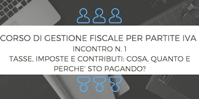 CORSO DI GESTIONE FISCALE PER PARTITE IVA - INCONTRO N. 1 CORSO DI GESTIONE FISCALE PER PARTITE IVA - INCONTRO N. 1