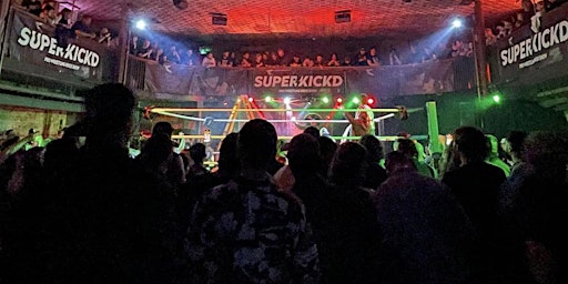 Superkick’d Pro Wrestling Rock Show!