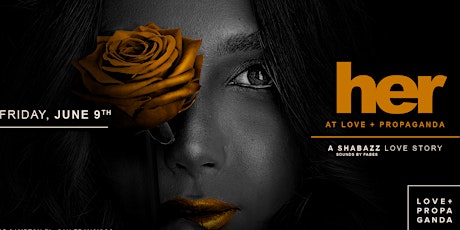 "HER" A LOVE STORY  at LOVE + PROPAGANDA | Hip-Hop | Free Guest List