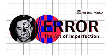 Hauptbild für Curator’s Walk & Talk – Ars Electronica Berlin “ERROR – The Art of Imperfection”