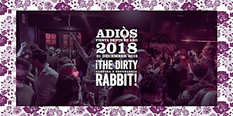 Primaire afbeelding van New Years Eve The Dirty Rabbit Cantina y Cocteleria (#SOLD OUT)