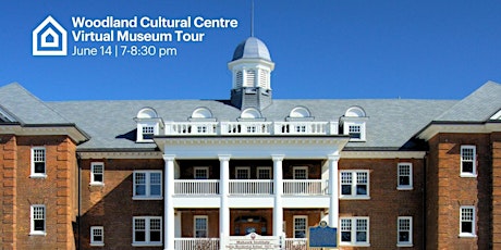 Woodland Cultural Centre Virtual Museum Tour June 14 from 7-8:30 pm