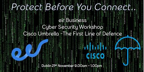 eir Cyber Security Workshop - Cisco Umbrella - The First Line of Defence