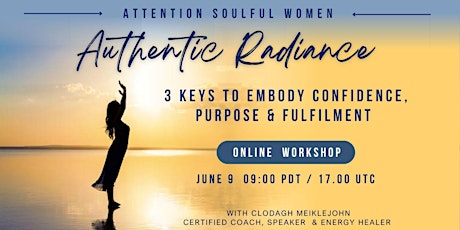 Authentic Radiance : 3 Keys to Embody Confidence, Purpose and Fulfilment