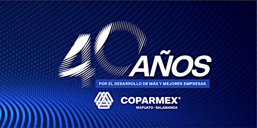 40 Aniversario de Coparmex Irapuato-Salamanca