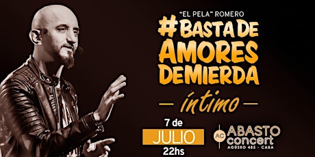EL PELA ROMERO 'Basta De Amores De Mierda - INTIMO' ABASTO Concert