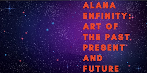 Imagem principal de Alana Enfinity: Past , Present, Future Virtual Reality Art Exhibition