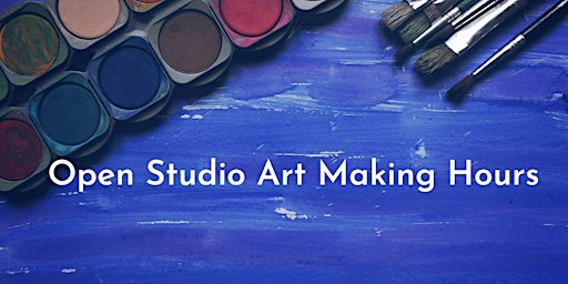 Open Studio Art Making Hours primary image