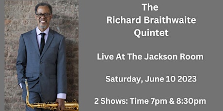 Richard Braithwaite Quintet  at The Jackson Room