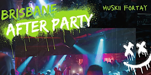 Official Huskii & Fortay Brisbane Show Afterparty primary image