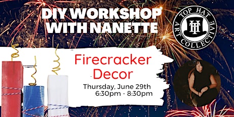 DIY WORKSHOP WITH NANETTE - Firecracker Decor