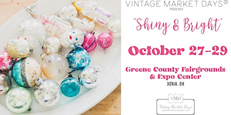 Vintage Market Days®  presents "Shiny & Bright" October 27-29