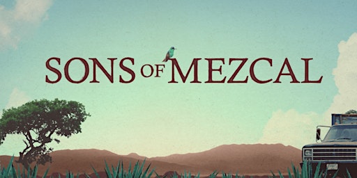 Sons of Mezcal: Documentary Screening primary image