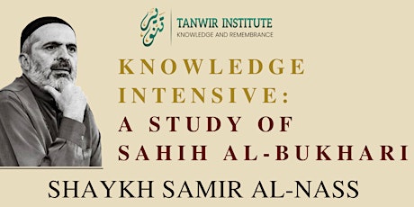 Knowledge Intensive: A Study of Sahih al-Bukhari With Shaykh Samir al-Nass