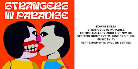 EDWIN BOLTA PRESENTS STRANGERS IN PARADISE OPENING EVENT