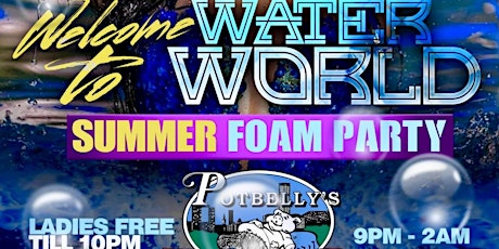 WELCOME TO WATER WORLD: Summer Foam Party