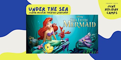 Imagem principal de Under The Sea - A Musical Theatre Holiday Camp! (5-8 years, 26th-28th June)