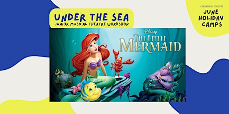 Under The Sea - A Musical Theatre Holiday Camp! (5-8 years, 26th-28th June)