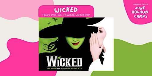 Wicked - Teens Musical Theatre Holiday Camp for ages 13-18 primary image