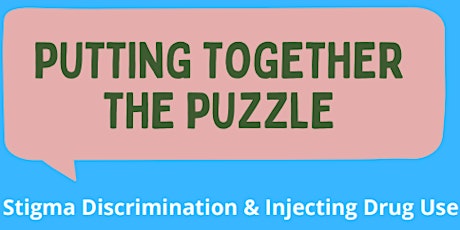 Hauptbild für Putting Together the Puzzle - Stigma Discrimination & Injecting Drug Use