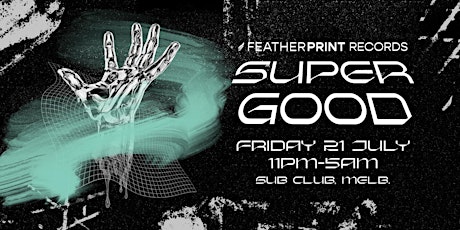Super Good - Feather Print Records Takes on Sub Club  -  21st July
