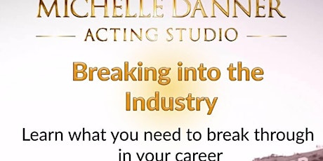 Breaking Into Hollywood: The Business of Acting! –Taught by Michelle Danner primary image