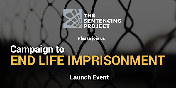 Campaign to End Life Imprisonment Launch Event
