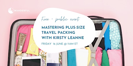 Mastering Plus-Size Travel Packing with Kirsty Leanne